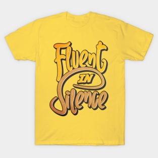 Fluent In Silence T-Shirt